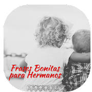 Frases Bonitas para Hermanos Frases Bonitas para Hermanos