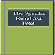 The Specific Relief Act 1963 The Specific Relief Act 1963