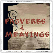 Proverbs and Meanings Proverbs and Meanings