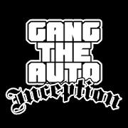 Gang The Auto: Inception