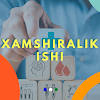 XAMSHIRALIK ISHI XAMSHIRALIK ISHI