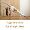 Yoga Exercises for Weight Loss Yoga Exercises for Weight Loss