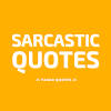 Sarcastic Quotes and Sayings