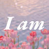 I am: Daily affirmations quote