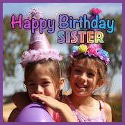 Happy Birthday Sister Happy Birthday Sister
