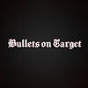 Bullets on Target Bullets on Target